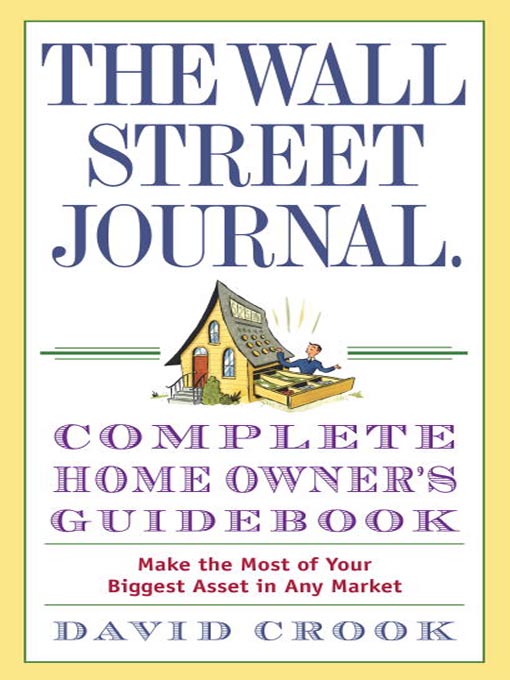 Title details for The Wall Street Journal. Complete Home Owner's Guidebook by David Crook - Available